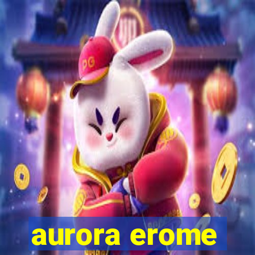 aurora erome